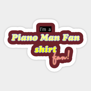 for piano man shirt fans Sticker